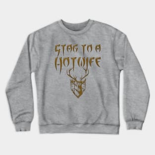 Stag To A Hotwife Crewneck Sweatshirt